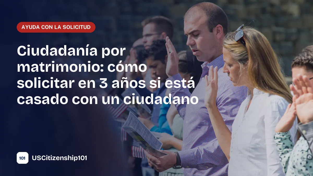 Ciudadanía por matrimonio con un ciudadano estadounidense, el camino de 3 años