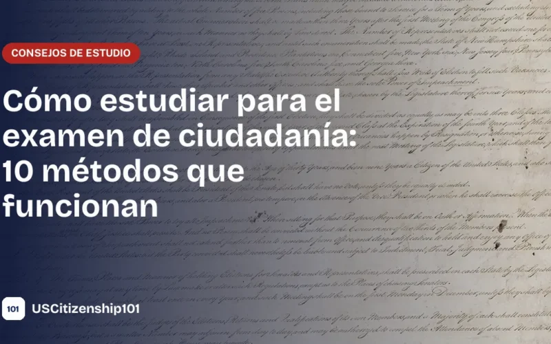 Cómo estudiar para el examen de ciudadanía con métodos probados