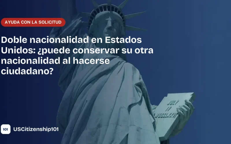 Doble nacionalidad en Estados Unidos después de la naturalización