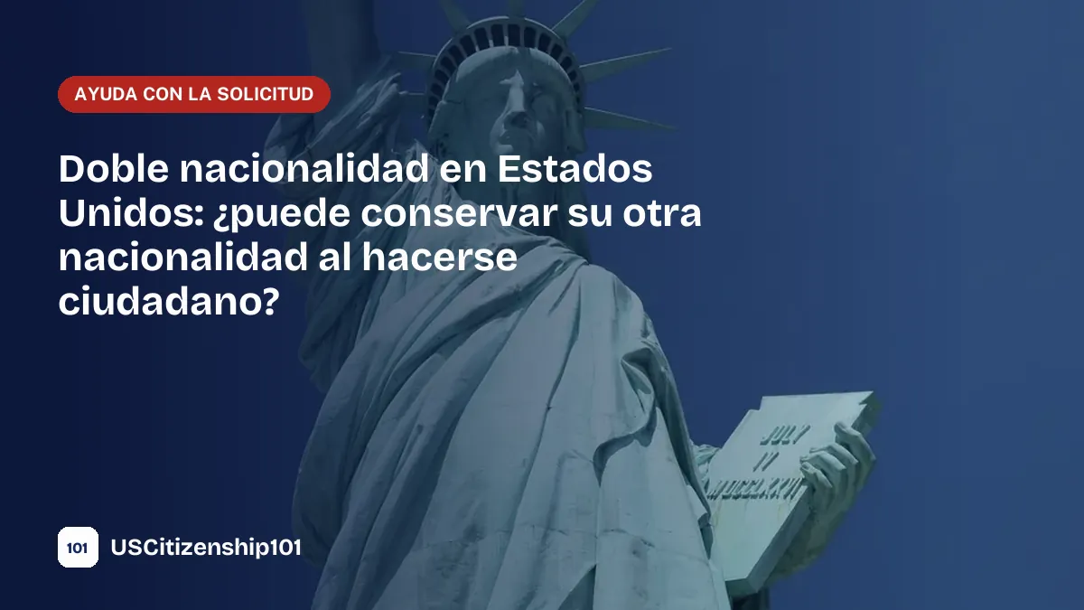 Doble nacionalidad en Estados Unidos después de la naturalización