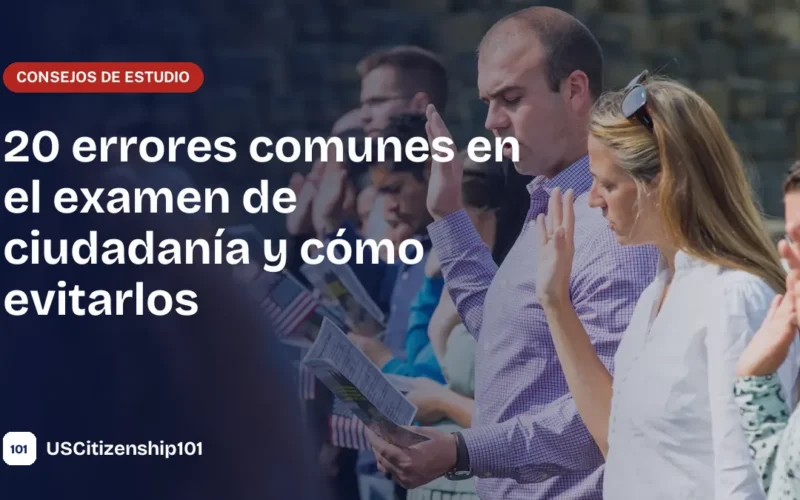 Errores comunes en el examen de ciudadanía que debe evitar