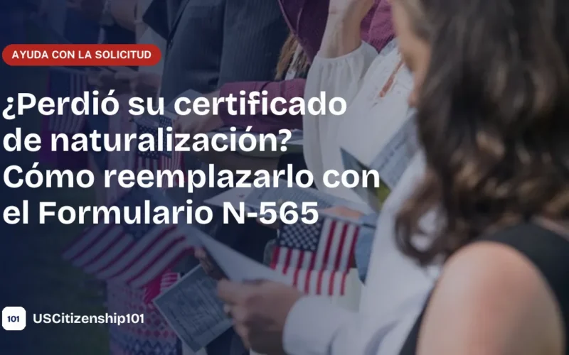 Formulario N-565 para reemplazar un certificado de naturalización perdido