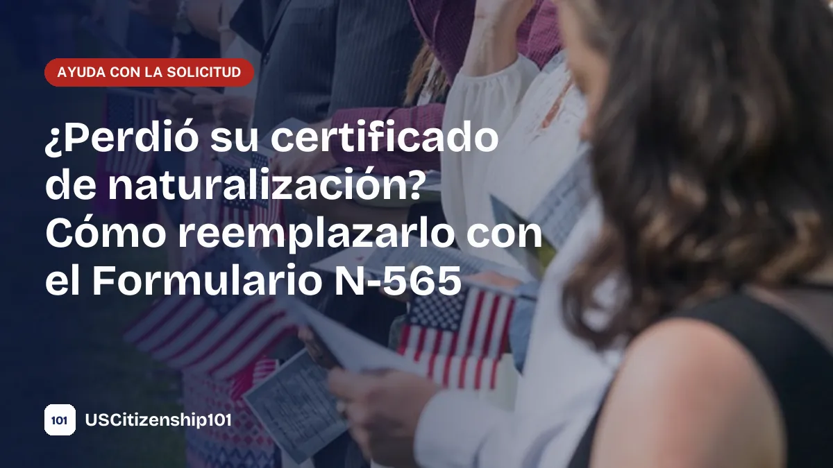 Formulario N-565 para reemplazar un certificado de naturalización perdido