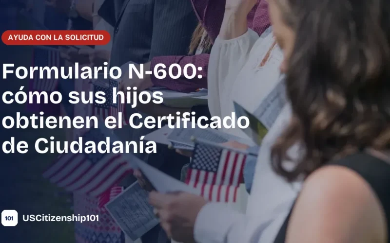 Formulario N-600, solicitud del Certificado de Ciudadanía para hijos