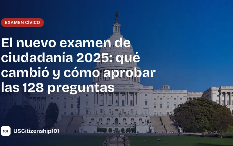 Guía del nuevo examen de ciudadanía 2025 con el Capitolio al fondo