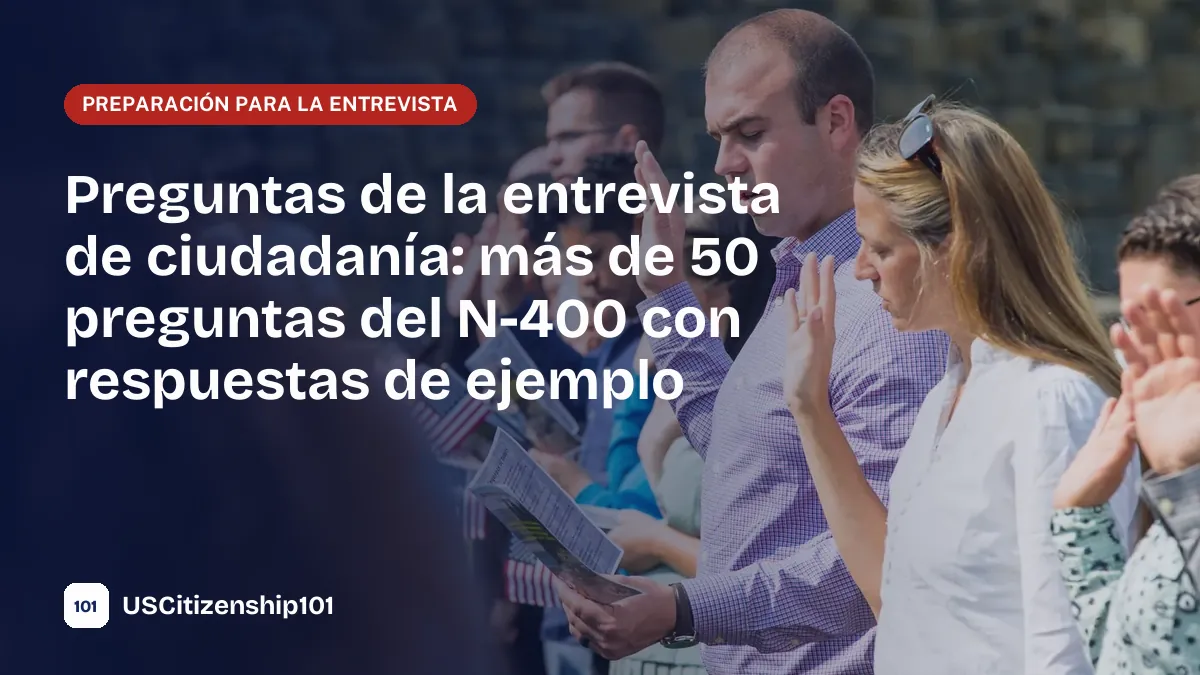 Preguntas de la entrevista de ciudadanía y respuestas de ejemplo del N-400
