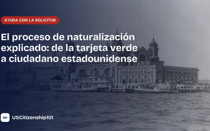 El proceso de naturalización, de residente permanente a ciudadano estadounidense