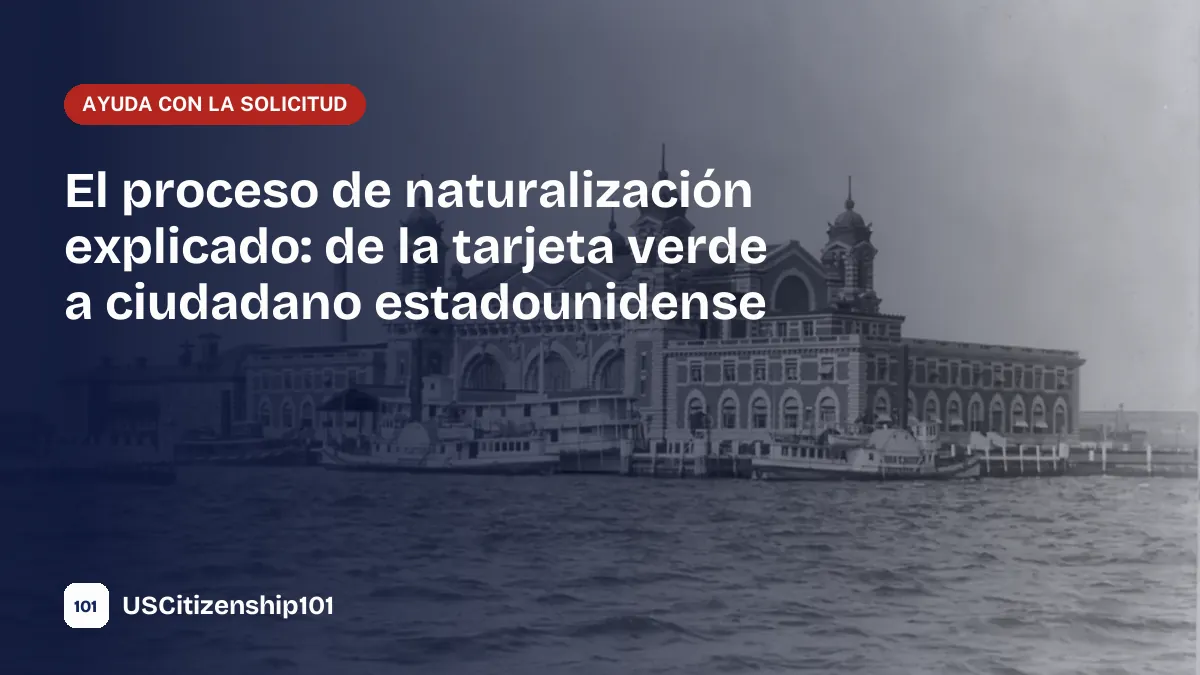 El proceso de naturalización, de residente permanente a ciudadano estadounidense