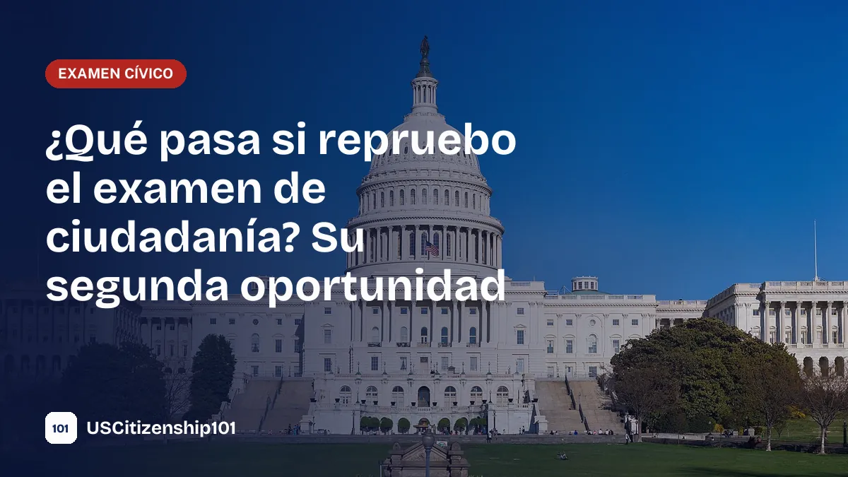 Qué pasa si llega a reprobar el examen de ciudadanía de EE. UU.