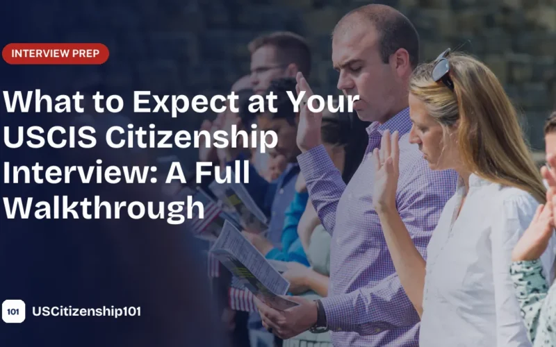 What to expect at the USCIS citizenship interview